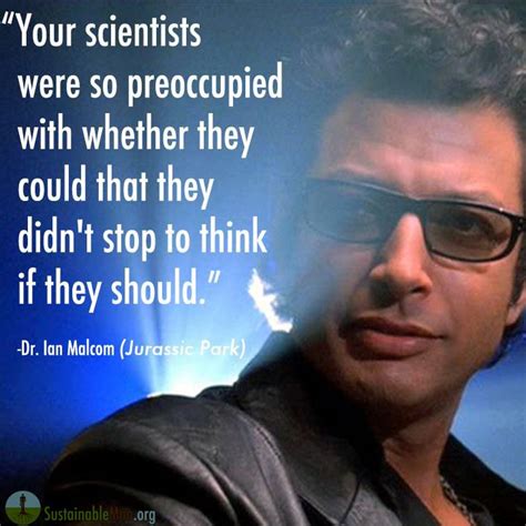 Ian Malcolm, Jurassic Park quote - One of my favorite quotes of all ...