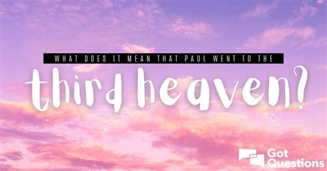 What does it mean that Paul went to the third heaven? | GotQuestions.org