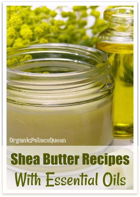 Shea Butter Recipes With Essential Oils - Organic Palace Queen