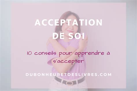 Acceptation de soi : 10 conseils pour apprendre à s’accepter