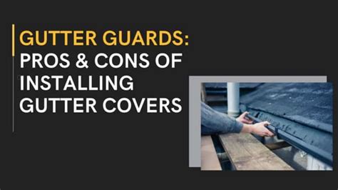 Gutter Guards Pros & Cons of Installing Gutter Covers | PPT