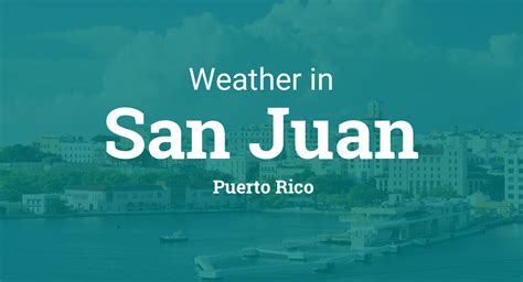 Weather for San Juan, Puerto Rico