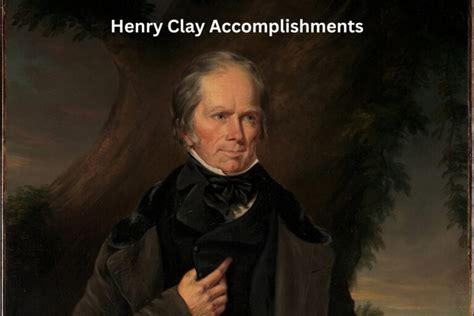 10 Henry Clay Accomplishments and Achievements - Have Fun With History