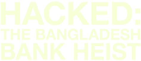 Prime Video: Hacked: The Bangladesh Bank Heist