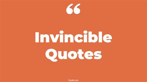 310+ Seductive Invincible Quotes That Will Unlock Your True Potential