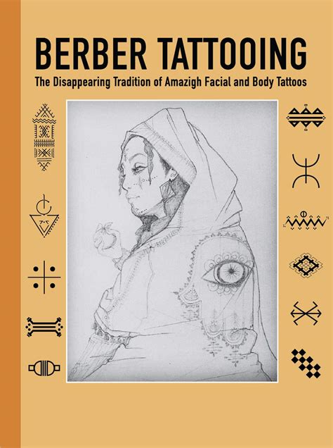 Berber Tattooing: The Disappearing Tradition of Amazigh Tattoos, Tattoo ...