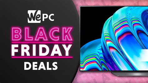 Black Friday LG B2 deals - SAVE $300 on this stunning 55-inch TV | WePC