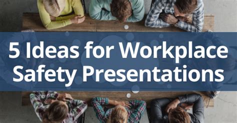 Five Different Ideas for Workplace Safety Presentations