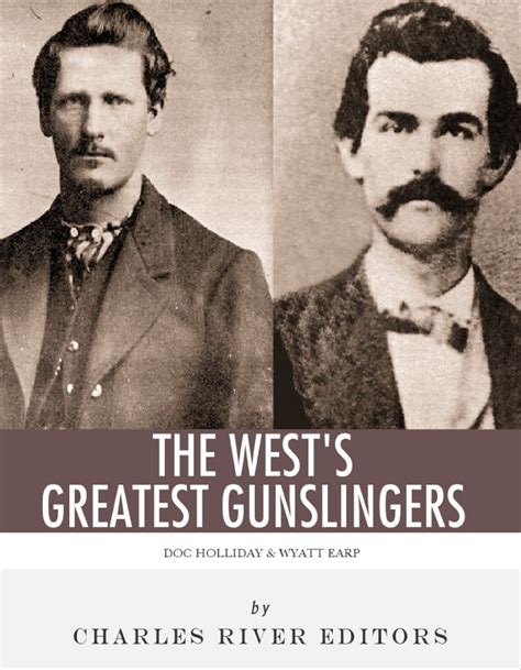 Wyatt Earp & Doc Holliday: The West's Greatest Gunslingers eBook by ...