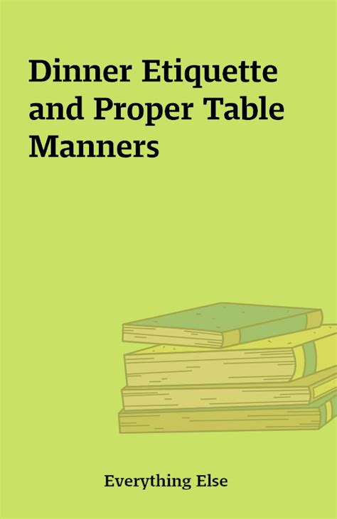 Dinner Etiquette and Proper Table Manners – Shareknowledge Central