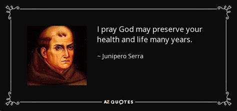 TOP 7 QUOTES BY JUNIPERO SERRA | A-Z Quotes