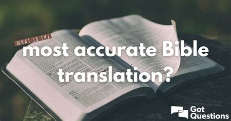 What is the most accurate Bible translation? | GotQuestions.org