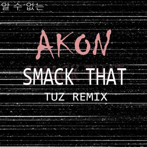 Stream Akon - Smack That(Tuz Remix) FREE DL by Tuz | Listen online for ...