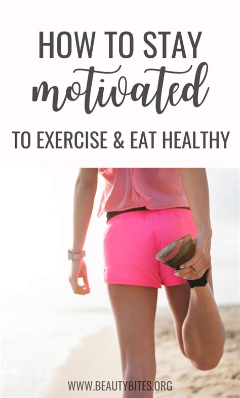 How To Stay Motivated To Exercise And Eat Healthy - Beauty Bites