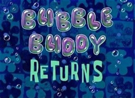 Bubble Buddy Returns (Episode) – From SpongePedia, the biggest ...