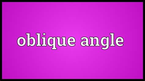 Oblique angle Meaning - YouTube