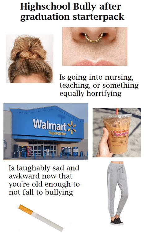 Highschool bully after graduation starterpack (female edition ...