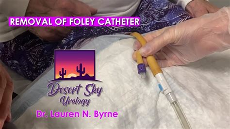 Foley Catheter Removal | How to remove Foley Catheter | Desert Sky ...