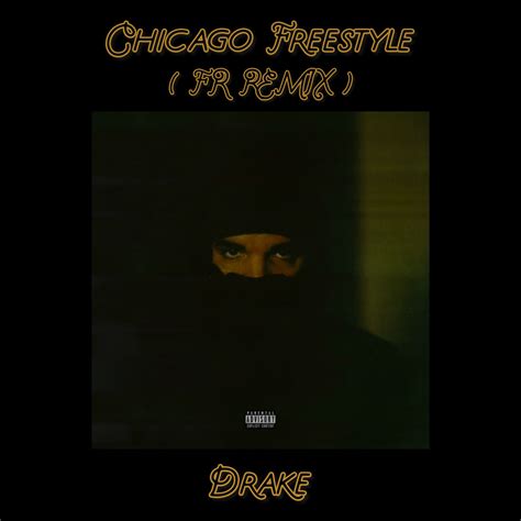 Drake - Chicago Freestyle (FR Remix) by FR | Free Download on Hypeddit