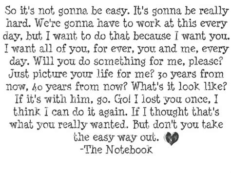 The Notebook... "Don't you take the easy way out" Cute Quotes, Great ...