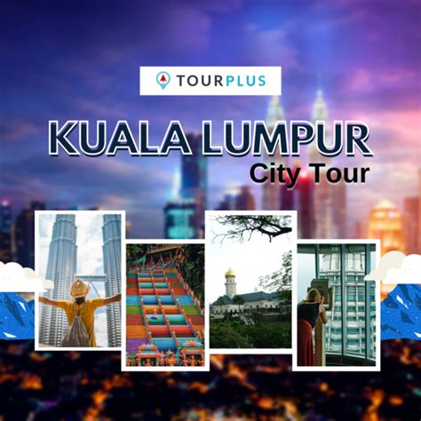 Kuala Lumpur City Tour | Tourplus | Tickets & Attractions