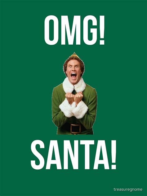 "OMG SANTA! Funny Elf Christmas " T-shirt for Sale by treasuregnome ...