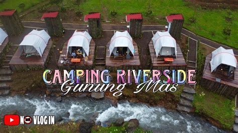 CAMPING RASA GLAMPING | GUNUNG MAS BOGOR | CAMPING RIVERSIDE | # ...