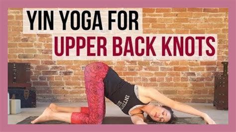 30 min Yin Yoga for Upper Back Knots - Beginner Yin for Upper Body Pain ...