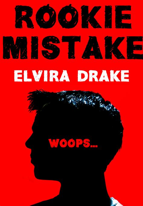 Rookie Mistake by Elvira Drake | Script Revolution