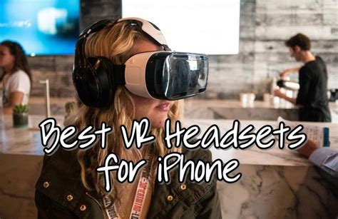 Best VR Headsets for iPhone | Touch Tap Play