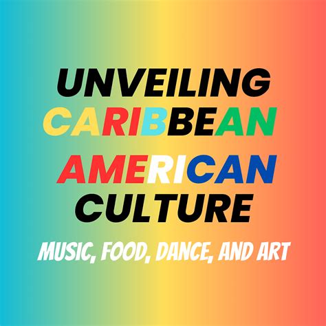 Unveiling Caribbean American Culture: Music, Food, Dance, and Art