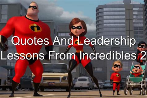 Quotes And Leadership Lessons From Incredibles 2