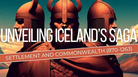 Unveiling Iceland's Saga. Settlement and commonwealth (870-1263) - YouTube