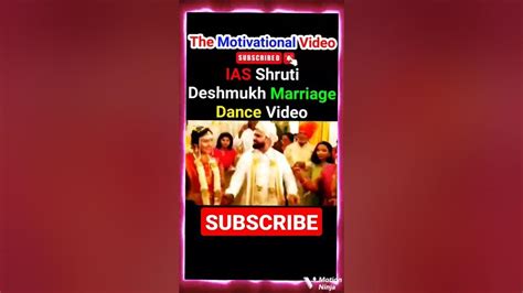 Ias Shruti Deshmukh Marriage Video Ias Shruti Deshmukh Wedding Dance ...