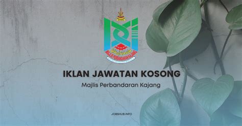 Jawatan Kosong Majlis Perbandaran Kajang / Kekosongan Pelbagai Jawatan ...