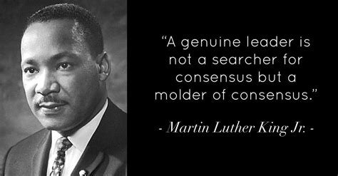 Martin Luther King Quote. A genuine leader is not a searcher for ...