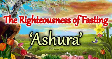 Ashura | The Righteousness of Fasting ‘Ashura’ | Ashura Fasting | Islam