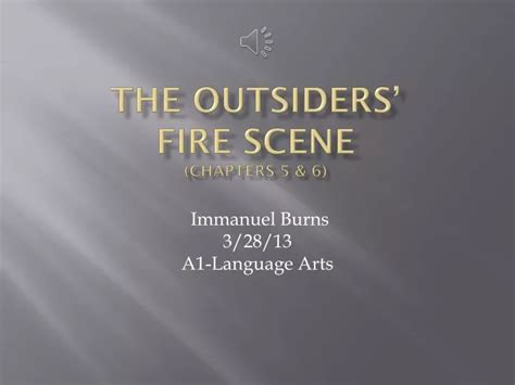 PPT - The Outsiders’ Fire Scene (Chapters 5 & 6) PowerPoint ...