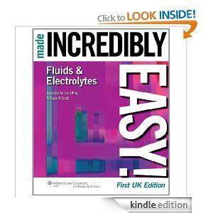 Fluids and Electrolytes Made Incredibly Easy! (Incredibly Easy! Series ...