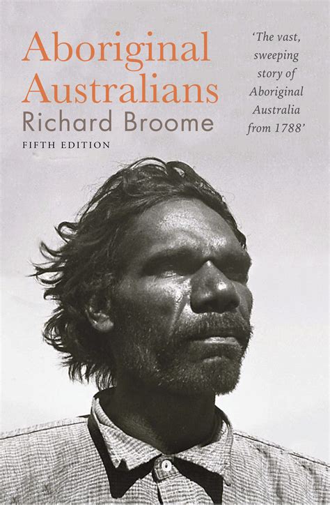 Aboriginal Australians: a history since 1788. By Richard Broome - Royal ...