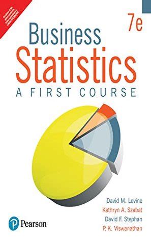 Business Statistics : A First Course by David M. Levine