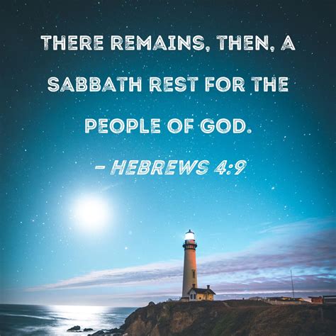 Hebrews 4:9 There remains, then, a Sabbath rest for the people of God.