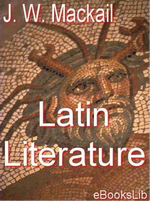 Latin Literature by J.W. Mackail · OverDrive: ebooks, audiobooks, and ...