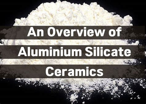 An Overview of Aluminium Silicate Ceramics