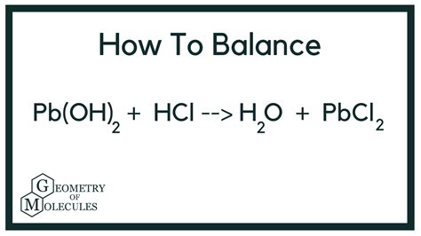 How to Balance Pb(OH)2 + HCl = H2O + PbCl2 | Balancing equations, Math ...