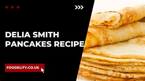 Delia Smith Pancakes Recipe: A Classic Recipe with a Personal Twist ...