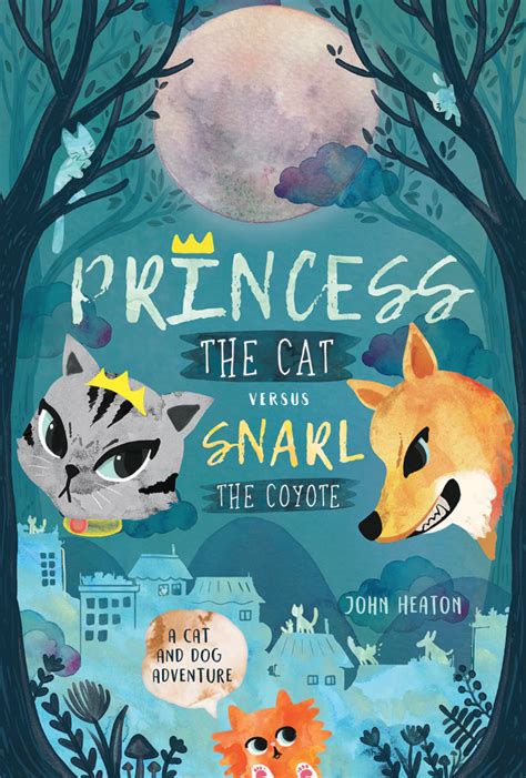 Princess the Cat versus Snarl the Coyote: A Cat and Dog Adventure ...