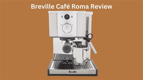 Breville Café Roma Review: How Good Is This Espresso Maker?