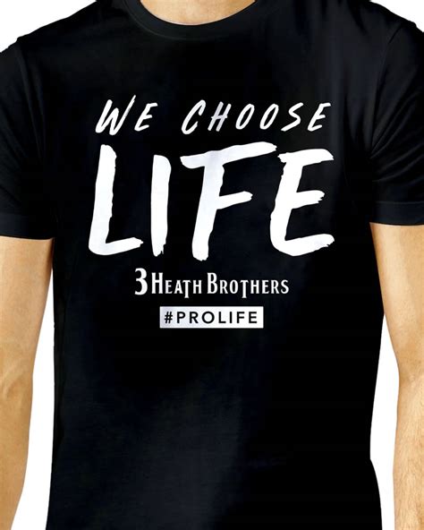 We Choose Life - T-Shirt - 3 Heath Brothers