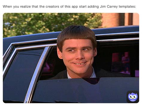 When you realize that the creators of this app start adding Jim Carrey ...